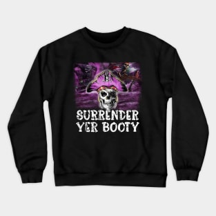 Surrender Yer Booty Crewneck Sweatshirt